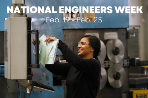 National Engineers Week Feb. 19 - Feb. 25