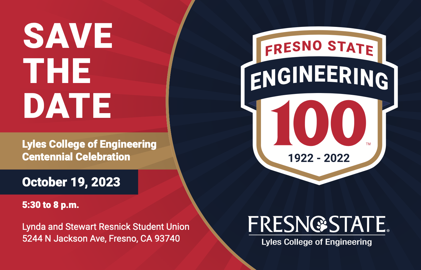 Save the date. Lyles College of Engineering Centennial Celebration October 19, 2023 5:30 - 8 p.m. Resnick Student Union at Fresno State
